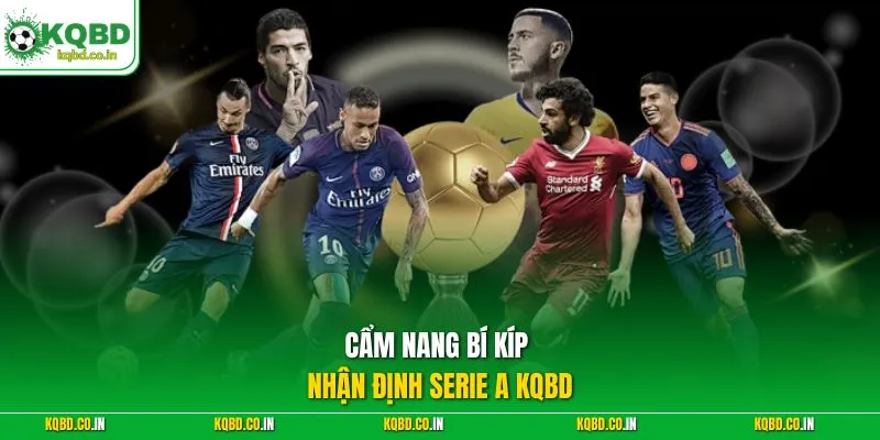 Cẩm nang bí kíp nhận định Serie A KQBD