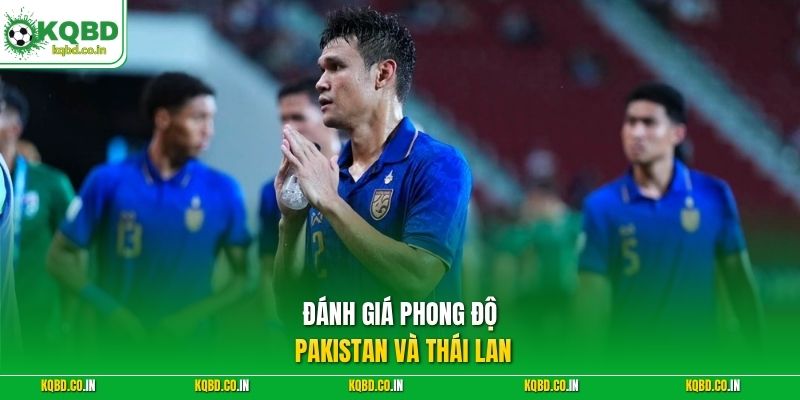 Đánh giá phong độ Pakistan và Thái Lan 