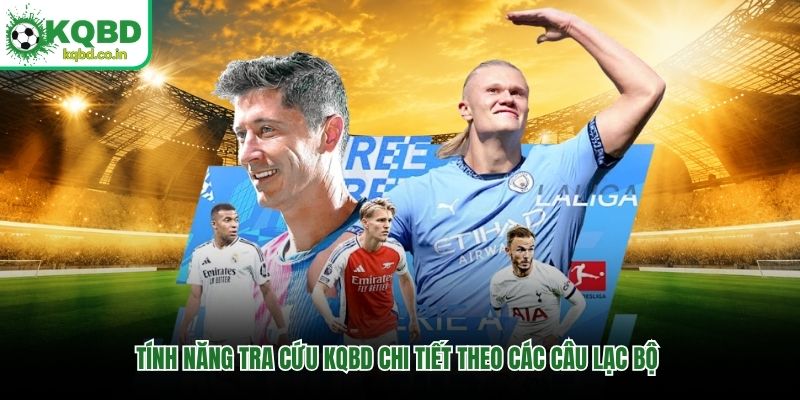 Tính năng tra cứu KQBD chi tiết theo các câu lạc bộ 